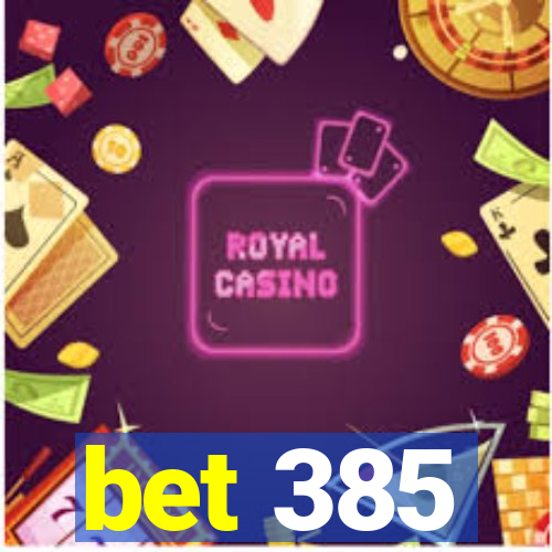 bet 385